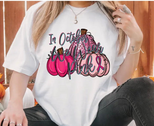 IN OCTOBER WE WEAR PINK - TRANSFER